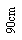 Textfeld: 90cm